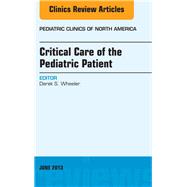 Critical Care of the Pediatric Patient: An Issue of Pediatric Clinics