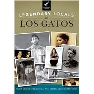Legendary Locals of Los Gatos, California
