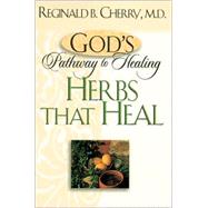 God’s Pathway to Healing: Herbs that Heal