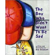 The Boy Who Didn't Want To Be Sad