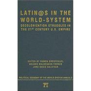 Latino/as in the World-system: Decolonization Struggles in the 21st Century U.S. Empire