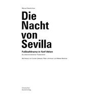 Die Nacht von Sevilla. Fußballdrama in 5 Akten