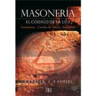Masoneria/ Freemasonry: El Codigo De La Luz/ the Code of the Light