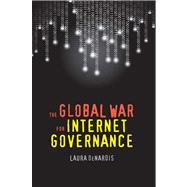 The Global War for Internet Governance