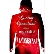 Losing Graceland A Novel