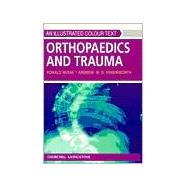 Orthopaedics and Trauma; An Illustrated Colour Text