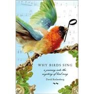 Why Birds Sing: A Journey Through the Mystery of Bird Song