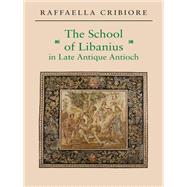 The School of Libanius in Late Antique Antioch