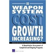 Is Weapon System Cost Growth Increasing? A Quantitative Assessment of Completed and Ongoing Programs