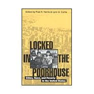 Locked in the Poorhouse Cities, Race, and Poverty in the United States
