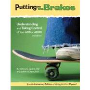Putting on the Brakes, Third Edition Understanding and Taking Control of Your ADD or ADHD
