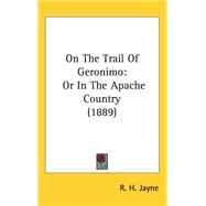 On the Trail of Geronimo : Or in the Apache Country (1889)