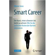 Smart Career: Die Kunst, einen schweren Job leicht zu nehmen
