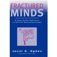 Fractured Minds A Case-Study Approach to Clinical Neuropsychology