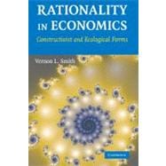 Rationality in Economics: Constructivist and Ecological Forms