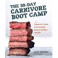 The 30-Day Carnivore Boot Camp A Beginner’s Guide to Successfully Doing an All-Meat Lifestyle book cover, ISBN 9780760391358