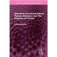 Selections from 'Extraordinary Popular Delusions' and 'The Madness of Crowds'