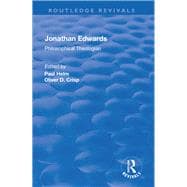 Jonathan Edwards: Philsophical Theologian: Philsophical Theologian