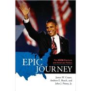 Epic Journey The 2008 Elections and American Politics