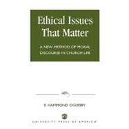 Ethical Issues that Matter A New Method of Moral Discourse in Church Life