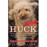 Huck The Remarkable True Story of How One Lost Puppy Taught a Family--and a Whole Town--About Hope and Happy Endings