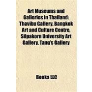 Art Museums and Galleries in Thailand : Thavibu Gallery, Bangkok Art and Culture Centre, Silpakorn University Art Gallery, Tang's Gallery