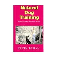 Natural Dog Training : Working from the Dog's Point of View