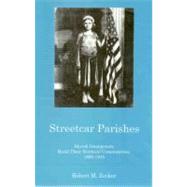 Streetcar Parishes Slovask Immigrants Build Their Nonlocal Communities, 1890-1945