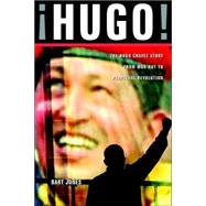 Hugo! : The Hugo Chàvez Story from Mud Hut to Perpetual Revolution