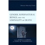 Gender, Supernatural Beings, and the Liminality of Death Monstrous Males/Fatal Females