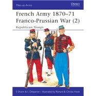 The French Army 1870-71 Franco-Prussian War
