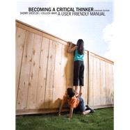 Becoming a Critical Thinker: A User Friendly Manual, First Canadian Edition