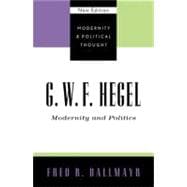 G.W.F. Hegel Modernity and Politics