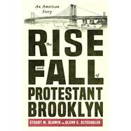 The Rise and Fall of Protestant Brooklyn book cover, ISBN 9781501781360
