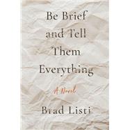 Be Brief and Tell Them Everything