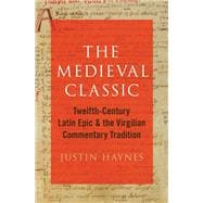 The Medieval Classic Twelfth-Century Latin Epic and the Virgilian Commentary Tradition