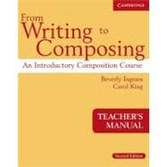 From Writing to Composing Teacher's Manual: An Introductory Composition Course for Students of English