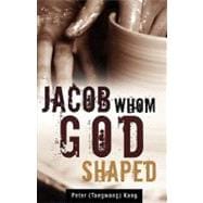 Jacob Whom God Shaped