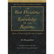 Best Divisions for Knowledge of the Regions Ahsan Al-Taqasim Fi Marifat Al-Aqalima