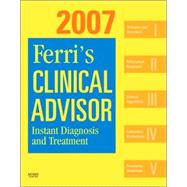 Ferri's Clinical Advisor 2007 : Instant Diagnosis and Treatment