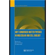Soft Condensed Matter Physics in Molecular and Cell Biology