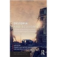 Dystopia and Economics: A Guide to Surviving Everything from the Apocalypse to Zombies