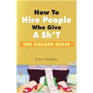 How to Hire People Who Give a Sh*t The Golden Rules