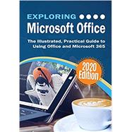 Exploring Microsoft Office: The Illustrated, Practical Guide to Using Office and Microsoft 365 (Exploring Tech #4)