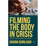 Filming the Body in Crisis Trauma, Healing and Hopefulness