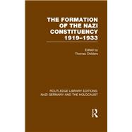 The Formation of the Nazi Constituency 1919-1933 (RLE Nazi Germany & Holocaust)
