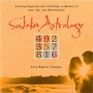 Sudoku Astrology Creating Happiness and Succeeding in Love, Sex, and Relationships