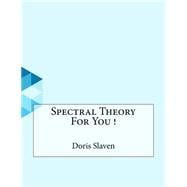 Spectral Theory for You!