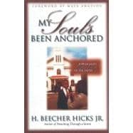 My Soul's Been Anchored : A Preacher's Heritage in the Faith