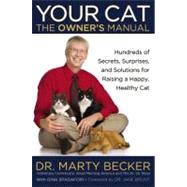 Your Cat: The Owner's Manual Hundreds of Secrets, Surprises, and Solutions for Raising a Happy, Healthy Cat